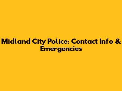 Midland City Police: Contact Info & Emergencies