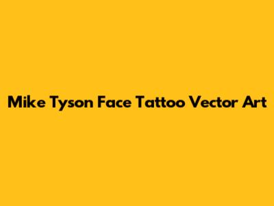 Mike Tyson Face Tattoo Vector Art