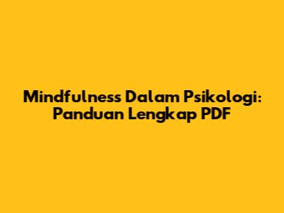 Mindfulness Dalam Psikologi: Panduan Lengkap PDF