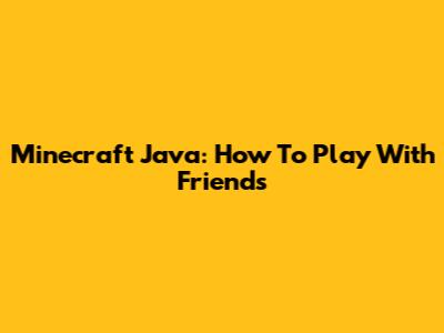 Minecraft Java: How To Play With Friends