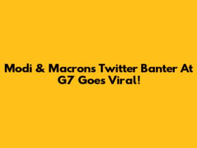 Modi & Macron's Twitter Banter At G7 Goes Viral!