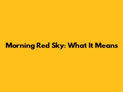 Morning Red Sky: What It Means
