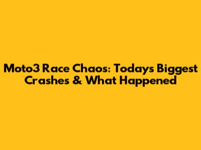 Moto3 Race Chaos: Today's Biggest Crashes & What Happened