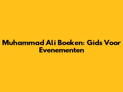 Muhammad Ali Boeken: Gids Voor Evenementen