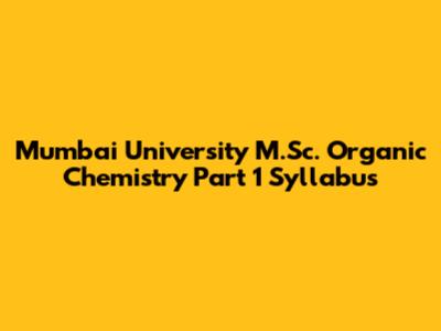 Mumbai University M.Sc. Organic Chemistry Part 1 Syllabus