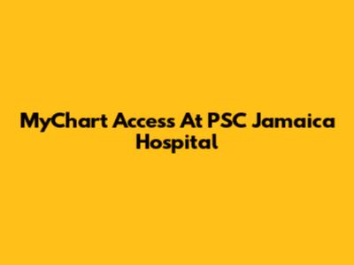 MyChart Access At PSC Jamaica Hospital