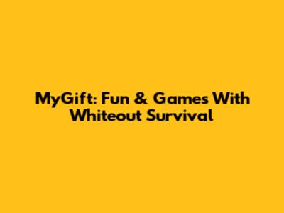MyGift: Fun & Games With Whiteout Survival