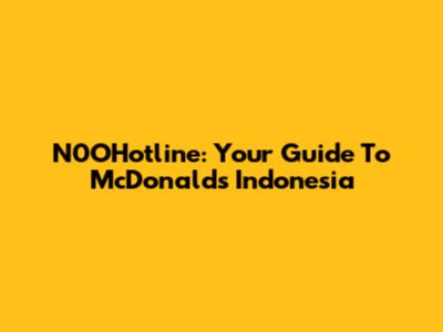 N0OHotline: Your Guide To McDonald's Indonesia