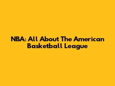 NBA: All About The American Basketball League