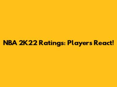 NBA 2K22 Ratings: Players React!