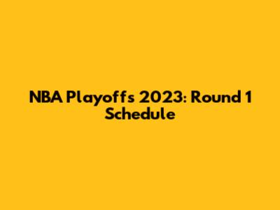 NBA Playoffs 2023: Round 1 Schedule