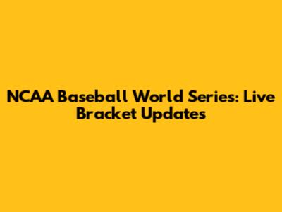 NCAA Baseball World Series: Live Bracket Updates