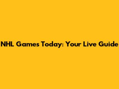 NHL Games Today: Your Live Guide