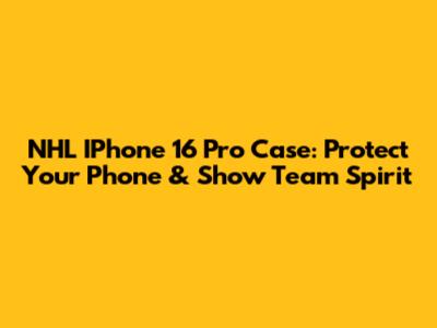 NHL IPhone 16 Pro Case: Protect Your Phone & Show Team Spirit