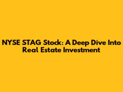 NYSE STAG Stock: A Deep Dive Into Real Estate Investment