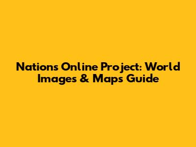 Nations Online Project: World Images & Maps Guide