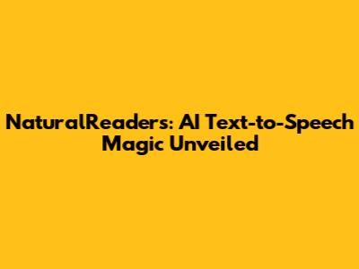 NaturalReaders: AI Text-to-Speech Magic Unveiled