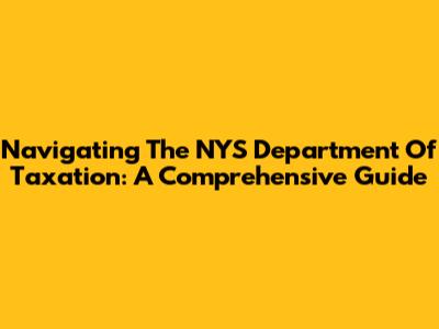 Navigating The NYS Department Of Taxation: A Comprehensive Guide