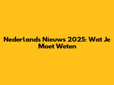 Nederlands Nieuws 2025: Wat Je Moet Weten
