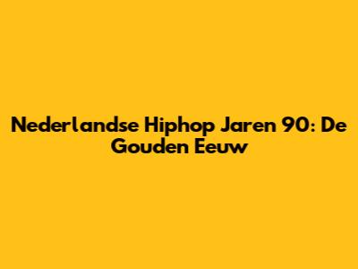 Nederlandse Hiphop Jaren '90: De Gouden Eeuw