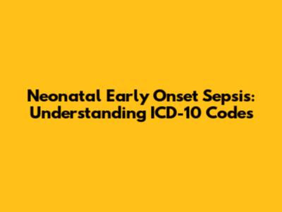 Neonatal Early Onset Sepsis: Understanding ICD-10 Codes