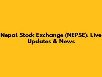 Nepal Stock Exchange (NEPSE): Live Updates & News
