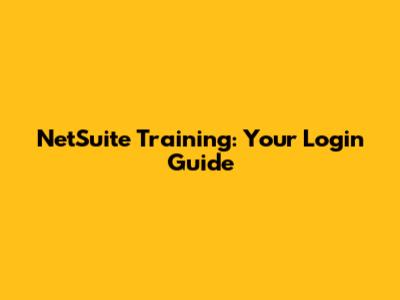 NetSuite Training: Your Login Guide