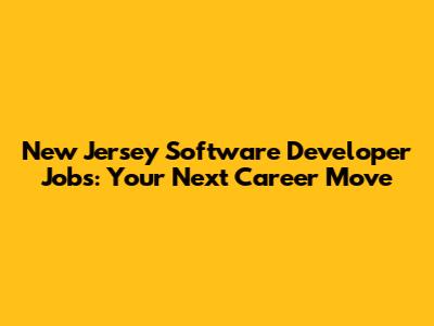 New Jersey Software Developer Jobs: Your Next Career Move