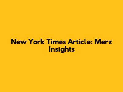 New York Times Article: Merz Insights