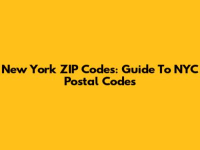 New York ZIP Codes: Guide To NYC Postal Codes