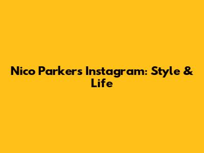 Nico Parker's Instagram: Style & Life
