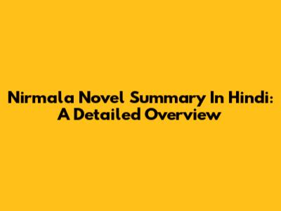 Nirmala Novel Summary In Hindi: A Detailed Overview