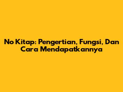 No Kitap: Pengertian, Fungsi, Dan Cara Mendapatkannya