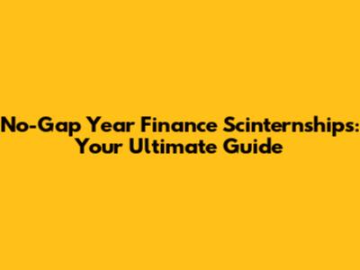 No-Gap Year Finance Scinternships: Your Ultimate Guide