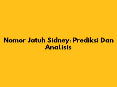 Nomor Jatuh Sidney: Prediksi Dan Analisis