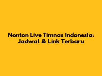 Nonton Live Timnas Indonesia: Jadwal & Link Terbaru