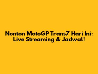 Nonton MotoGP Trans7 Hari Ini: Live Streaming & Jadwal!