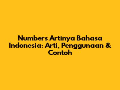 Numbers Artinya Bahasa Indonesia: Arti, Penggunaan & Contoh