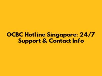 OCBC Hotline Singapore: 24/7 Support & Contact Info