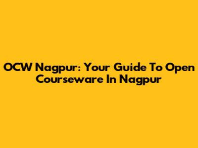 OCW Nagpur: Your Guide To Open Courseware In Nagpur
