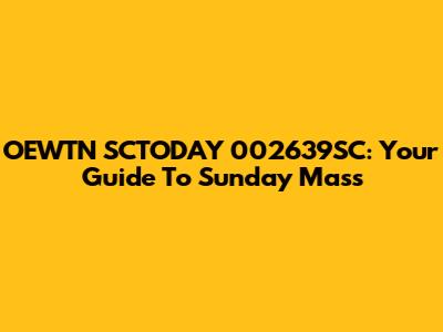 OEWTN SCTODAY 002639SC: Your Guide To Sunday Mass