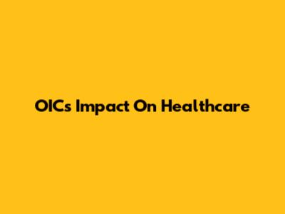 OIC's Impact On Healthcare
