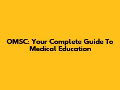 OMSC: Your Complete Guide To Medical Education