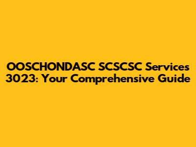 OOSCHONDASC SCSCSC Services 3023: Your Comprehensive Guide
