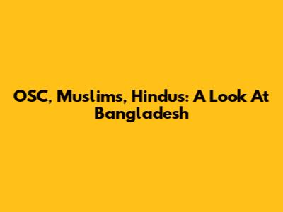OSC, Muslims, Hindus: A Look At Bangladesh