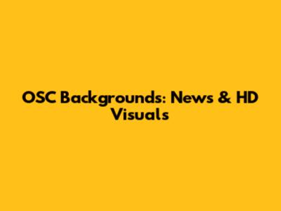 OSC Backgrounds: News & HD Visuals