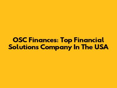 OSC Finances: Top Financial Solutions Company In The USA