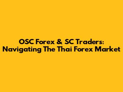 OSC Forex & SC Traders: Navigating The Thai Forex Market