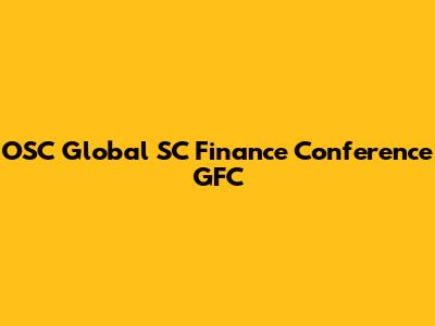 OSC Global SC Finance Conference GFC