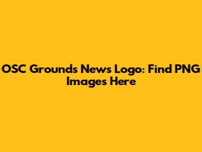 OSC Grounds News Logo: Find PNG Images Here